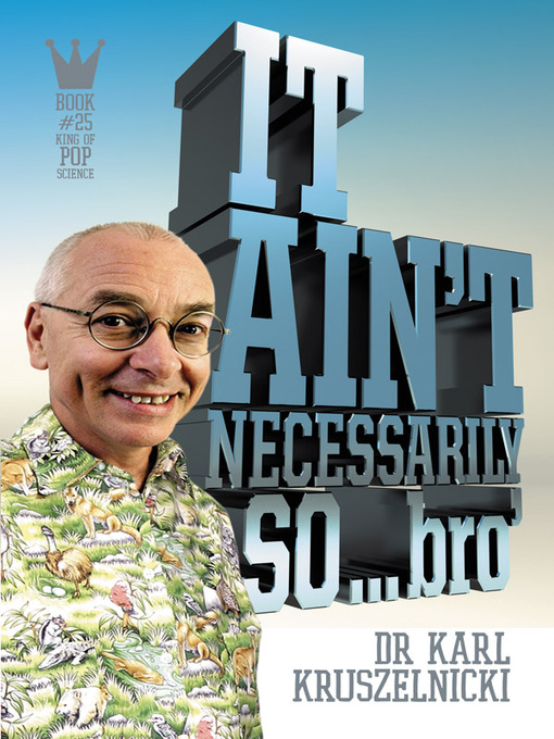 Title details for It Ain't Necessarily So... Bro by Karl Kruszelnicki - Available